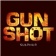 Gunshot - Sulphur